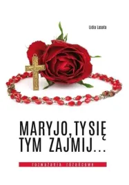maryjo-ty-sie-tym-zajmij-rozwazania-rozancowe