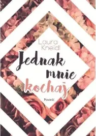 jednak-mnie-kochaj-laura-kneidl