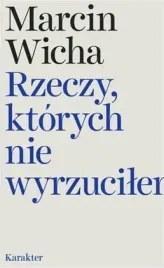 rzeczy-ktorych-nie-wyrzucilem-marcin-wicha