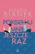 pokochaj-mnie-jeszcze-raz-klaudia-bianek