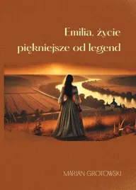 emilia-zycie-piekniejsze-od-legend-marian-grotowski