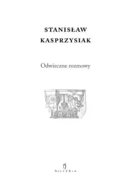 odwieczne-rozmowy-stanislaw-kasprzysiak