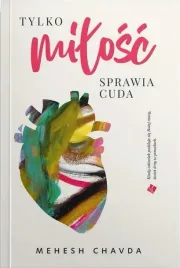 tylko-milosc-sprawia-cuda-mahesh-chavda