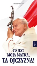 to-jest-moja-matka-ta-ojczyzna-jaroslaw-szarek