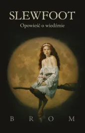 slewfoot-opowiesc-o-wiedzmie-gerald-brom