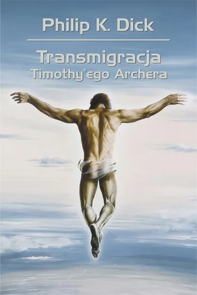 transmigracja-timothy-ego-archera-philip-k-dick