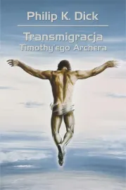 transmigracja-timothy-ego-archera-philip-k-dick