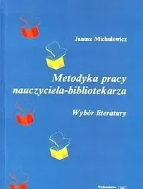 metodyka-pracy-nauczyciela-bibliotekarza-janusz-michulowicz