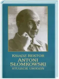rektor-antoni-slomkowski-stulecie-urodzin-