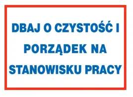 dbaj-o-czystosc-i-porzadek-na-stanowisku-pracy-znak-tablica-350x250