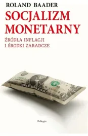 roland-baader-socjalizm-monetarny-zrodla-inflacji-i-srodki-zaradcze