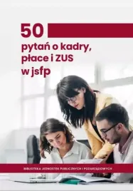50-pytan-o-kadry-place-i-zus-w-jsfp-praca-zbiorowa
