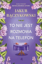 to-nie-jest-rozmowa-na-telefon-jakub-baczykowski