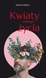 kwiaty-mojego-zycia-marcin-peryga
