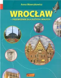 wroclaw-przewodnik-dla-duzych-i-malych-w-4-anna-wawrykowicz-krzysztof-glu