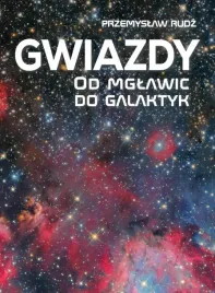 gwiazdy-od-mglawic-do-galaktyk-przemyslaw-rudz