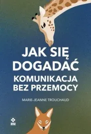 jak-sie-dogadac-komunikacja-bez-przemocy-marie-jeanne-trouchaud