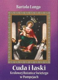 cuda-i-laski-krolowej-rozanca-swietego-w-pompejach-sw-bartolo-longo