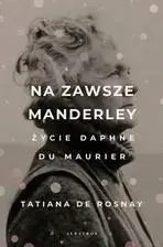 na-zawsze-manderley-zycie-daphne-du-maurier-tatiana-de-rosnay