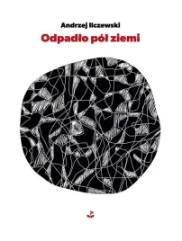 odpadlo-pol-ziemi-andrzej-ilczewski