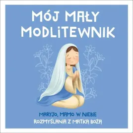 moj-maly-modlitewnik-maryjo-mamo-w-niebie-tadeusz-rucinski