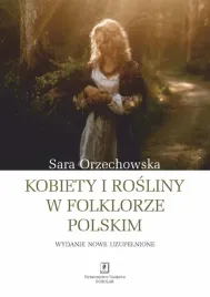 kobiety-i-rosliny-w-folklorze-w-uzupelnione-sara-orzechowska