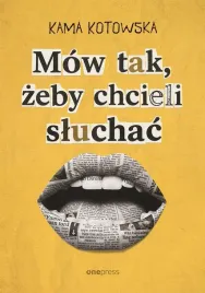 mow-tak-zeby-chcieli-sluchac-jak-dosta-kama-kotowska