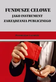 fundusze-celowe-jako-instrumenty-zarzadzania-przemyslaw-czernicki