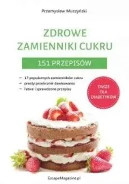 zdrowe-zamienniki-cukru-151-przepisow-przemyslaw-muszynski