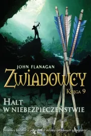 zwiadowcy-t-9-halt-w-niebezpieczenstwie-john-flanagan