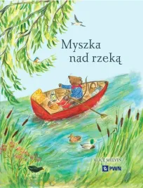 myszka-nad-rzeka-wyprawa-krajoznawcza-william-snow-alice-melvin