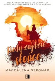 kiedy-zajdzie-slonce-magdalena-szponar