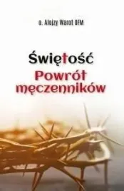 swietosc-powrot-meczennikow-alojzy-warot-ofm