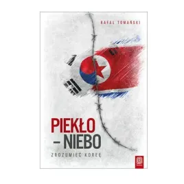 pieklo-niebo-zrozumiec-koree-rafal-tomanski