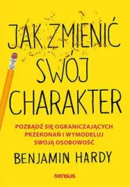 jak-zmienic-swoj-charakter-ksiazka-benjamin-hardy
