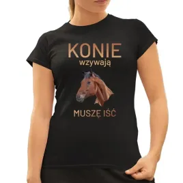 konie-wzywaja-musze-isc-damska-koszulka-z-koniem-dla-milosniczki-koni