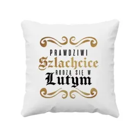 prawdziwi-szlachcice-rodza-sie-w-lutym-poduszka-prezent-urodzinowy