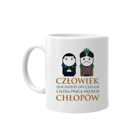 czlowiek-dochodzi-do-czegos-ciezka-praca-swoich-chlopow-kubek-dla-fana-1670