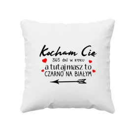 kocham-cie-365dni-w-roku-a-tutaj-masz-to-czarno-na-bialym-poduszka