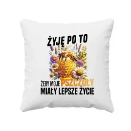 zyje-po-to-zeby-moje-pszczoly-mialy-lepsze-zycie-poduszka-dla-pszczelarza