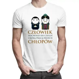 koszulka-1670-meska-czlowiek-dochodzi-do-czegos-ciezka-praca-swoich-chlopow