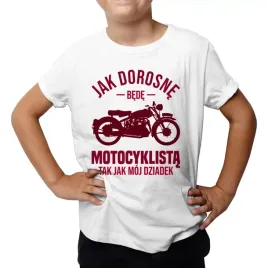 jak-dorosne-bede-motocyklista-tak-jak-moj-dziadek-koszulka-dziecieca