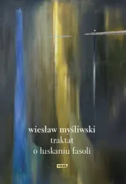 traktat-o-luskaniu-fasoli-wieslaw-mysliwski