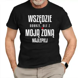 koszulka-dla-meza-prezent-wszedzie-dobrze-ale-z-moja-zona-najlepiej