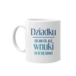 dziadku-wnuki-to-ci-sie-udaly-kubek-dzien-dziadka