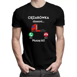 ciezarowka-dzwoni-musze-isc-koszulka-dla-kierowcy-ciezarowki-tira-tir