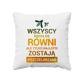 poduszka-dla-pszczelarza-wszyscy-rodza-sie-rowni