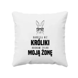bardziej-niz-kroliki-kocham-tylko-moja-zone-poduszka-prezent-dla-meza