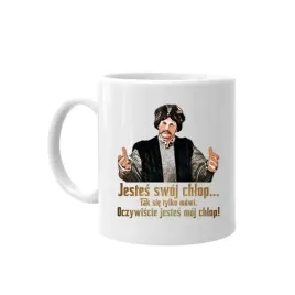 jestes-swoj-chlop-tak-sie-tylko-mowi-oczywiscie-jestes-moj-chlop-kubek-1670
