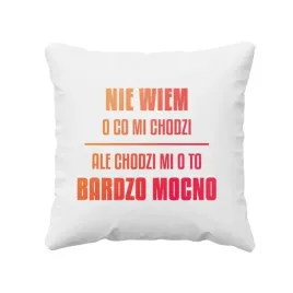 nie-wiem-o-co-mi-chodzi-ale-chodzi-mi-o-to-bardzo-mocno-poduszka